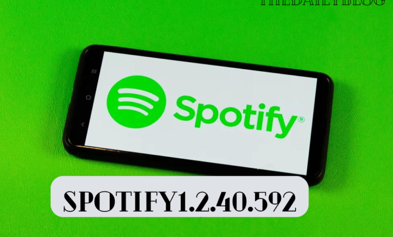 Spotify 1.2.40.592: Everything You Need to Know