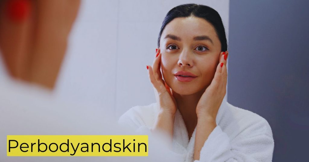 PerBodyAndSkin: Your Ultimate Guide to Flawless Skin and Body Care