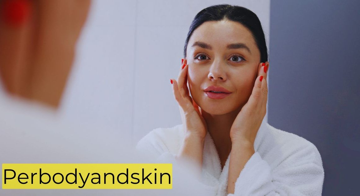 PerBodyAndSkin: Your Ultimate Guide to Flawless Skin and Body Care